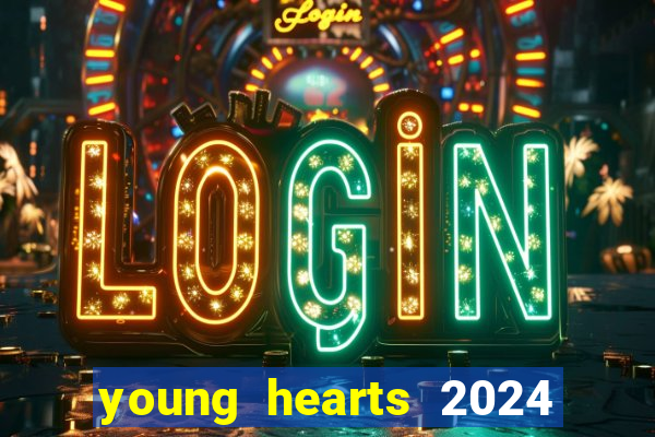 young hearts 2024 assistir online dublado